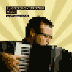 Sergio-Robledo_El_Acordeon_Contemporaneo_Mexico